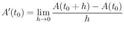 $\displaystyle A'(t_0)=\lim_{h\rightarrow 0}\frac{A(t_0+h)-A(t_0)}{h}
$