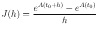 $\displaystyle J(h) = \frac{e^{A(t_0+h)}-e^{A(t_0)}}{h}
$