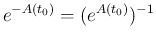 $e^{-A(t_0)}=(e^{A(t_0)})^{-1}$