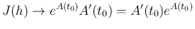 $J(h)\rightarrow e^{A(t_0)}A'(t_0)=A'(t_0)e^{A(t_0)}$