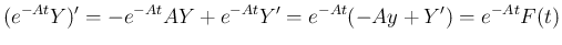 $\displaystyle (e^{-At}Y)'=-e^{-At}AY+e^{-At}Y'=e^{-At}(-Ay+Y')=e^{-At}F(t)
$