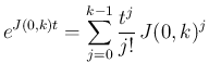 $\displaystyle e^{J(0,k)t}=\sum_{j=0}^{k-1}\frac{t^j}{j!}\,J(0,k)^j
$