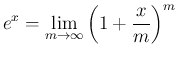 $\displaystyle
e^x = \lim_{m\rightarrow \infty}{\left(1+\frac{x}{m}\right)^m}$