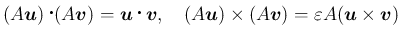 $\displaystyle
(A\mbox{\boldmath$u$})\mathop{}(A\mbox{\boldmath$v$}) = \mbox{\...
...{\boldmath$v$}) = \varepsilon A(\mbox{\boldmath$u$}\times\mbox{\boldmath$v$})
$