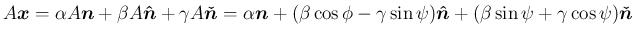 $\displaystyle A\mbox{\boldmath$x$}
=\alpha A\mbox{\boldmath$n$}+\beta A\mbox{\b...
...\boldmath$\hat{n}$}
+(\beta\sin\psi+\gamma\cos\psi)\mbox{\boldmath$\check{n}$}
$