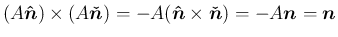 $\displaystyle
(A\mbox{\boldmath$\hat{n}$})\times(A\mbox{\boldmath$\check{n}$})...
...imes\mbox{\boldmath$\check{n}$})
= -A\mbox{\boldmath$n$} = \mbox{\boldmath$n$}$