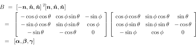 \begin{eqnarray*}\lefteqn{B \ =\
[-\mbox{\boldmath$n$},\mbox{\boldmath$\hat{n}...
...ldmath$\alpha$},\mbox{\boldmath$\beta$},\mbox{\boldmath$\gamma$}]\end{eqnarray*}