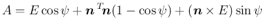 $\displaystyle
A
= E\cos\psi + \mbox{\boldmath$n$}\,{}^T\!{\mbox{\boldmath$n$}}(1-\cos\psi)
+(\mbox{\boldmath$n$}\times E)\sin\psi$