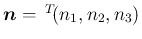 $\mbox{\boldmath$n$}=\,{}^T\!{(n_1,n_2,n_3)}$