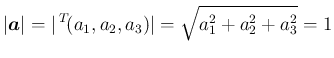 $\displaystyle \vert\mbox{\boldmath$a$}\vert = \vert\,{}^T\!{(a_1,a_2,a_3)}\vert=\sqrt{a_1^2+a_2^2+a_3^2}=1
$
