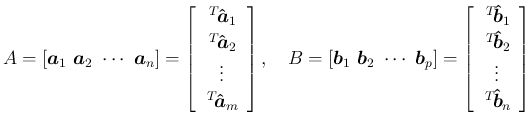 $\displaystyle A = [\mbox{\boldmath$a$}_1\ \mbox{\boldmath$a$}_2\ \cdots\ \mbox{...
...}$}_2}}\\ \vdots\\ {\,{}^T\!{\mbox{\boldmath$\hat{b}$}_n}}
\end{array}\right]
$