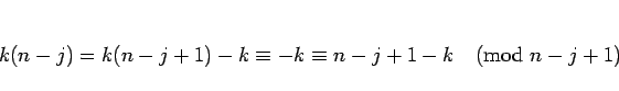 \begin{displaymath}
k(n-j) = k(n-j+1)-k \equiv -k \equiv n-j+1-k \pmod{n-j+1}
\end{displaymath}