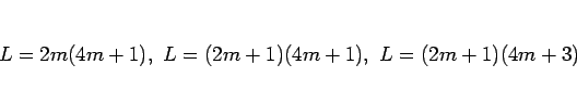 \begin{displaymath}
L=2m(4m+1), L=(2m+1)(4m+1), L=(2m+1)(4m+3)
\end{displaymath}