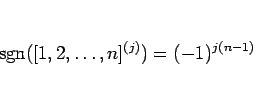 \begin{displaymath}
\mathop{\mathrm{sgn}}\nolimits ([1,2,\ldots,n]^{(j)})=(-1)^{j(n-1)}
\end{displaymath}