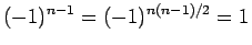 $(-1)^{n-1}=(-1)^{n(n-1)/2}=1$