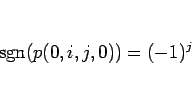 \begin{displaymath}
\mathop{\mathrm{sgn}}\nolimits (p(0,i,j,0))=(-1)^j
\end{displaymath}