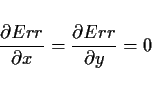 \begin{displaymath}
\frac{\partial Err}{\partial x}=
\frac{\partial Err}{\partial y}=0
\end{displaymath}