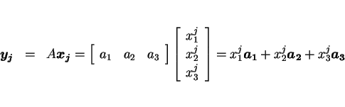 \begin{eqnarray*}\mbox{\boldmath$y_j$} & = & A\mbox{\boldmath$x_j$}
= \matrixR...
...a_1$} + x^j_2\mbox{\boldmath$a_2$} + x^j_3\mbox{\boldmath$a_3$}
\end{eqnarray*}