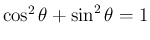 $\cos^2\theta+\sin^2\theta=1$