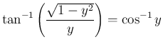 $\displaystyle \tan^{-1}\left(\frac{\sqrt{1-y^2}}{y}\right)=\cos^{-1}y$