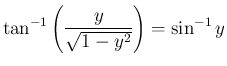 $\displaystyle \tan^{-1}\left(\frac{y}{\sqrt{1-y^2}}\right)=\sin^{-1}y$