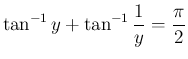 $\displaystyle \tan^{-1}y + \tan^{-1}\frac{1}{y}=\frac{\pi}{2}$