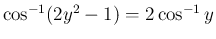 $\cos^{-1}(2y^2-1)=2\cos^{-1}y$
