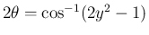 $2\theta = \cos^{-1}(2y^2-1)$