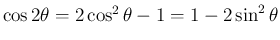 $\cos2\theta=2\cos^2\theta-1=1-2\sin^2\theta$