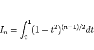 \begin{displaymath}
I_n=\int_0^1 (1-t^2)^{(n-1)/2}dt\end{displaymath}