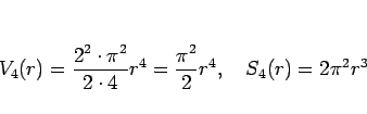 \begin{displaymath}
V_4(r)=\frac{2^2\cdot\pi^2}{2\cdot 4}r^4=\frac{\pi^2}{2}r^4,
\hspace{1zw}
S_4(r)=2\pi^2 r^3
\end{displaymath}