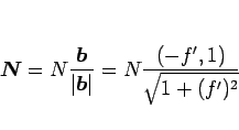 \begin{displaymath}
\mbox{\boldmath$N$}=N\frac{\mbox{\boldmath$b$}}{\vert\mbox{\boldmath$b$}\vert}=N\frac{(-f',1)}{\sqrt{1+(f')^2}}\end{displaymath}