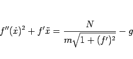 \begin{displaymath}
f''(\dot{x})^2+f'\ddot{x}=\frac{N}{m\sqrt{1+(f')^2}}-g\end{displaymath}
