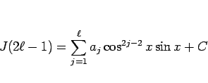 \begin{displaymath}
J(2\ell-1)=\sum_{j=1}^\ell a_j\cos^{2j-2}x\sin x+C
\end{displaymath}