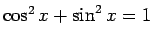 $\cos^2x+\sin^2x=1$