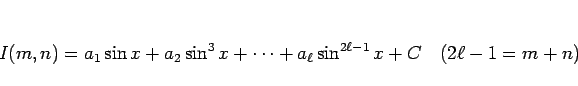 \begin{displaymath}
I(m,n)
=a_1\sin x+a_2\sin^3x+\cdots+a_\ell\sin^{2\ell-1}x+C
\hspace{1zw}(2\ell-1=m+n)
\end{displaymath}
