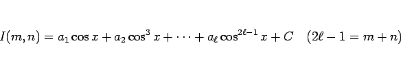 \begin{displaymath}
I(m,n)
=a_1\cos x+a_2\cos^3x+\cdots+a_\ell\cos^{2\ell-1}x+C
\hspace{1zw}(2\ell-1=m+n)
\end{displaymath}