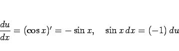 \begin{displaymath}
\frac{du}{dx} = (\cos x)' = -\sin x,\hspace{1zw}
\sin x dx = (-1) du
\end{displaymath}