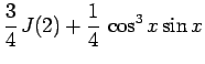 $\displaystyle \frac{3}{4} J(2)+\frac{1}{4} \cos^3 x\sin x$