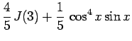 $\displaystyle \frac{4}{5} J(3)+\frac{1}{5} \cos^4 x\sin x$