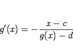\begin{displaymath}
g'(x)=-\frac{x-c}{g(x)-d}\end{displaymath}