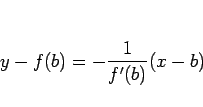 \begin{displaymath}
y-f(b)=-\frac{1}{f'(b)}(x-b)\end{displaymath}