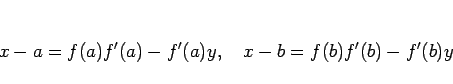 \begin{displaymath}
x-a = f(a)f'(a)-f'(a)y,\hspace{1zw}
x-b = f(b)f'(b)-f'(b)y
\end{displaymath}