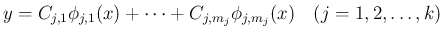 $\displaystyle y = C_{j,1}\phi_{j,1}(x)+\cdots +C_{j,m_j}\phi_{j,m_j}(x)
\hspace{1zw}(j=1,2,\ldots,k)
$