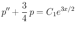 $\displaystyle
p''+\frac{3}{4} p = C_1e^{3x/2}$