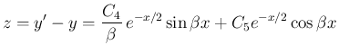 $\displaystyle
z = y'-y = \frac{C_4}{\beta} e^{-x/2}\sin\beta x+C_5e^{-x/2}\cos\beta x$