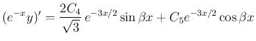 $\displaystyle
(e^{-x}y)' = \frac{2C_4}{\sqrt{3}} e^{-3x/2}\sin\beta x
+C_5e^{-3x/2}\cos\beta x$