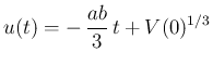 $\displaystyle
u(t) = -\,\frac{ab}{3}\,t+V(0)^{1/3}$