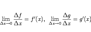 \begin{displaymath}
\lim_{\Delta x\rightarrow 0}\frac{\Delta f}{\Delta x}=f'(x),...
...zw}\lim_{\Delta x\rightarrow 0}\frac{\Delta g}{\Delta x}=g'(x)
\end{displaymath}