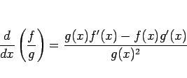 \begin{displaymath}
\frac{d}{dx}\left(\frac{f}{g}\right)
=
\frac{g(x)f'(x)-f(x)g'(x)}{g(x)^2}
\end{displaymath}